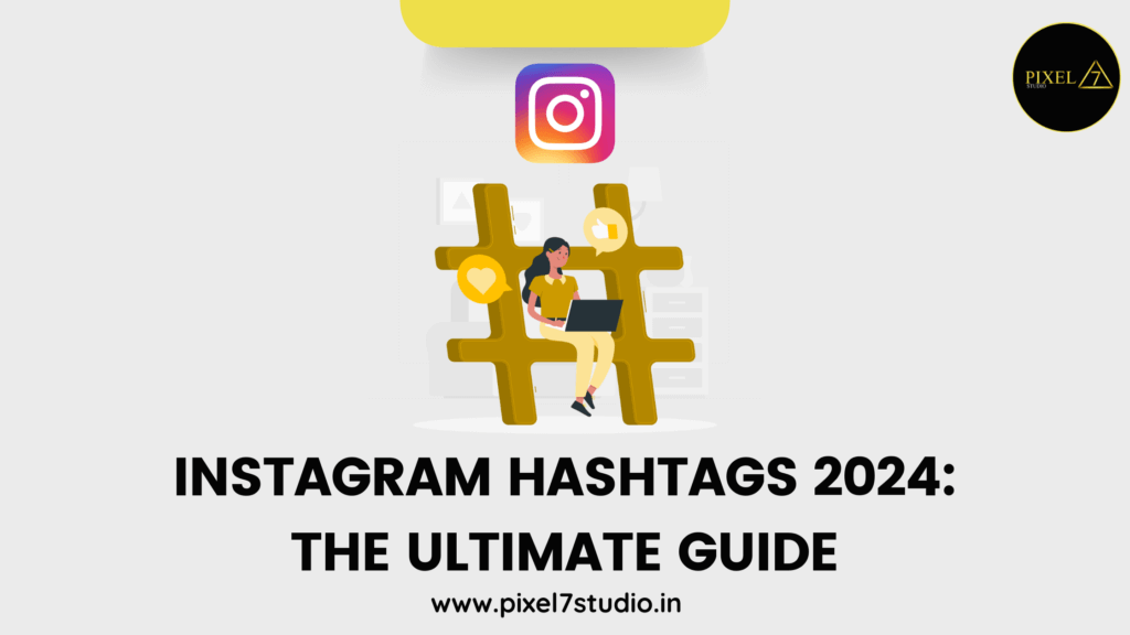 Instagram Hashtags 2024: The Ultimate Guide