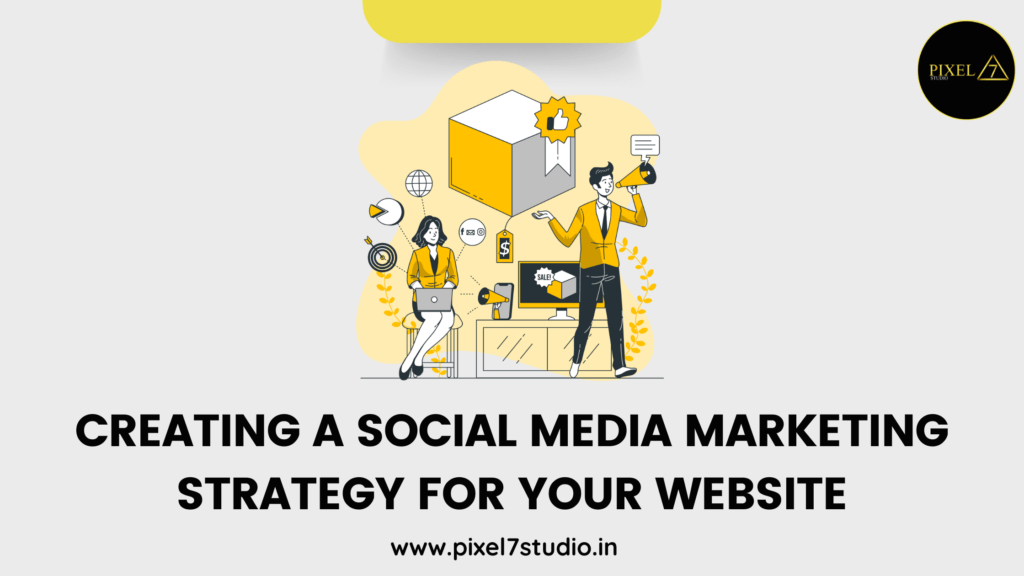 Creating a Social Media Marketing Strategy for Your Website