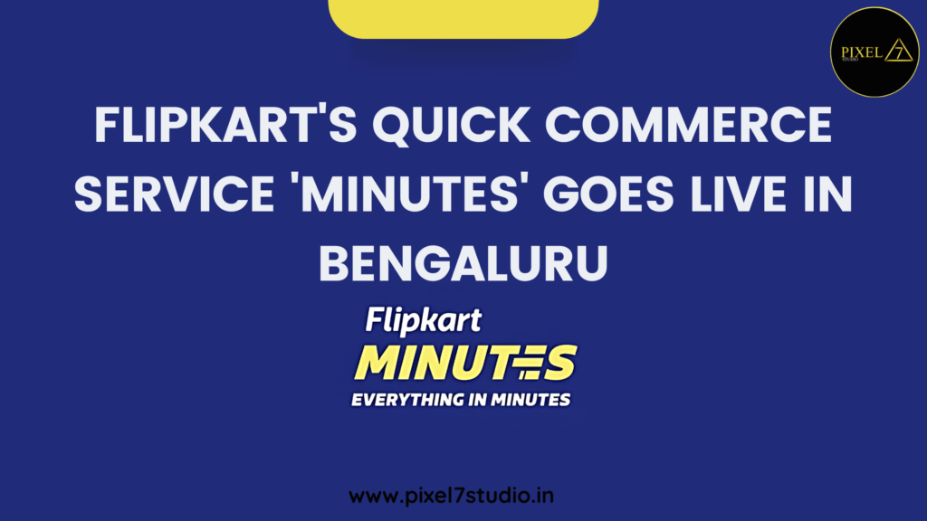 Flipkart's Quick Commerce Service 'Minutes' Goes Live in Bengaluru