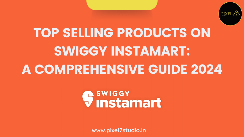 Top Selling Products on Swiggy Instamart: A Comprehensive Guide 2024